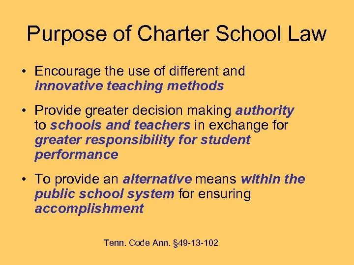 Purpose of Charter School Law • Encourage the use of different and innovative teaching