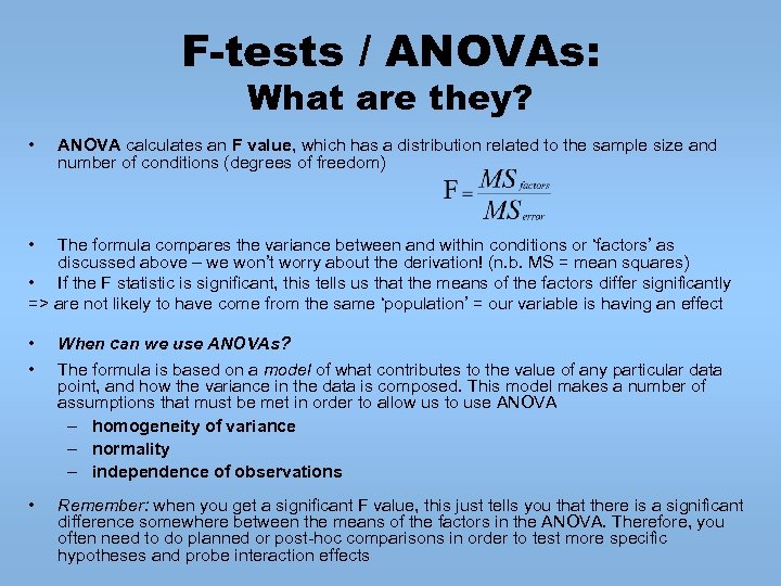 F-tests / ANOVAs: What are they? • ANOVA calculates an F value, which has