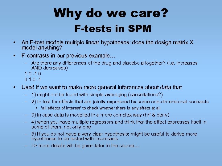 Why do we care? F-tests in SPM • • An F-test models multiple linear