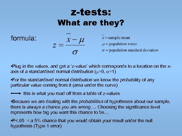 z-tests: What are they? formula: • Plug in the values, and get a ‘z-value’
