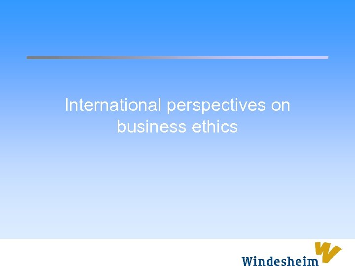 International perspectives on business ethics 