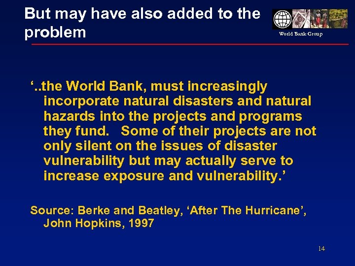 But may have also added to the problem World Bank Group ‘. . the