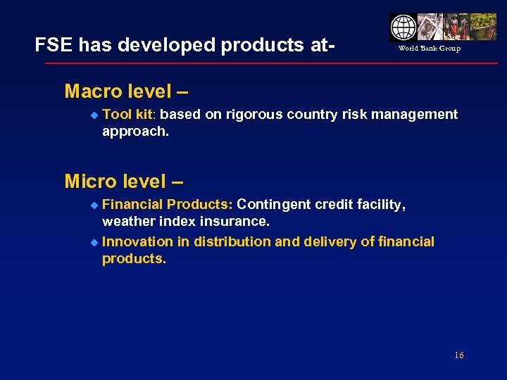 FSE has developed products at- World Bank Group Macro level – u Tool kit: