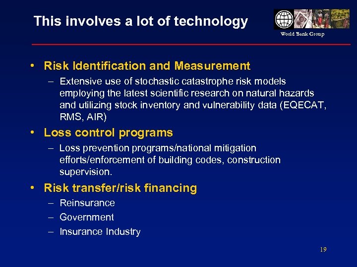 This involves a lot of technology World Bank Group • Risk Identification and Measurement