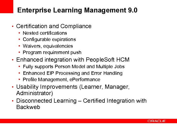 Enterprise Learning Management 9. 0 • Certification and Compliance • Nested certifications • Configurable