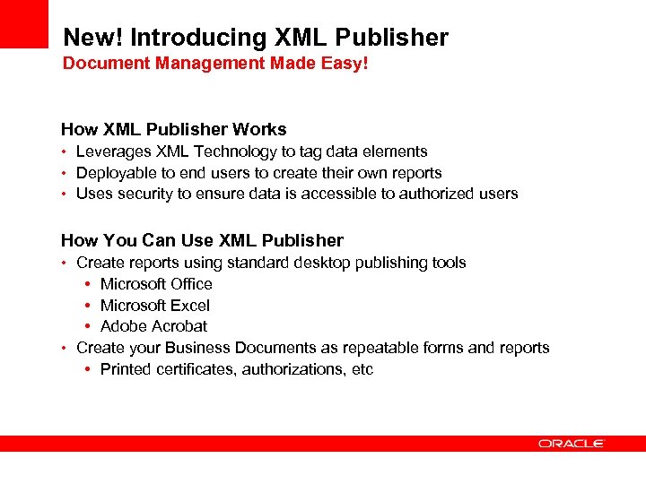 New! Introducing XML Publisher Document Management Made Easy! How XML Publisher Works • Leverages