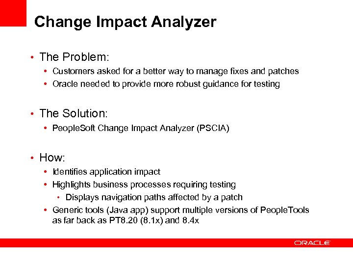 Change Impact Analyzer • The Problem: • Customers asked for a better way to