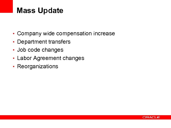 Mass Update • Company wide compensation increase • Department transfers • Job code changes