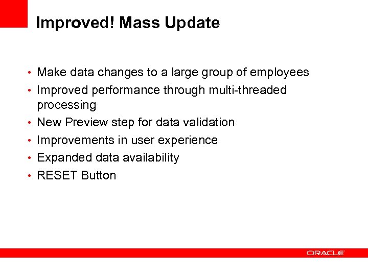 Improved! Mass Update • Make data changes to a large group of employees •