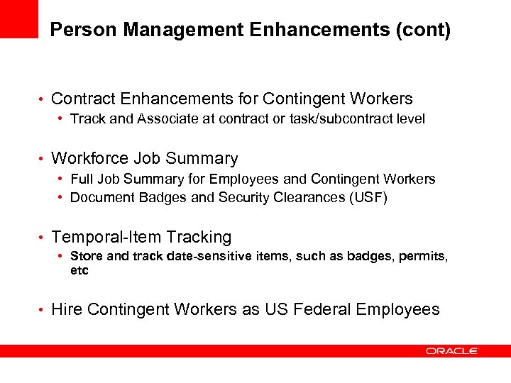 Person Management Enhancements (cont) • Contract Enhancements for Contingent Workers • Track and Associate