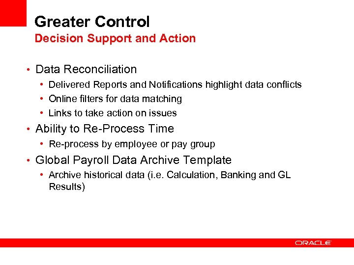 Greater Control Decision Support and Action • Data Reconciliation • Delivered Reports and Notifications