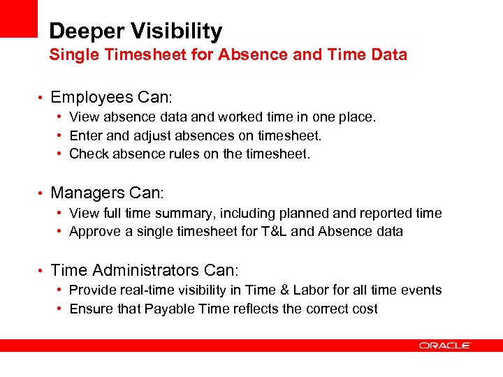 Deeper Visibility Single Timesheet for Absence and Time Data • Employees Can: • View