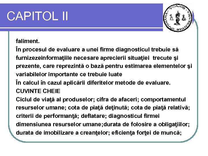 CAPITOL II faliment. În procesul de evaluare a unei firme diagnosticul trebuie să furnizezeinformaţiile