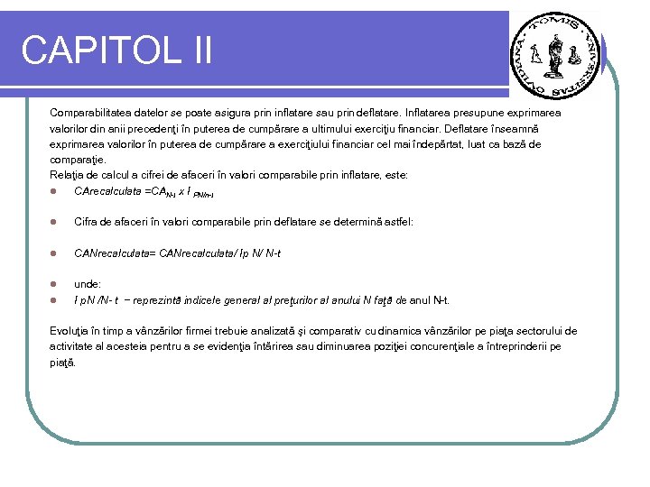 CAPITOL II Comparabilitatea datelor se poate asigura prin inflatare sau prin deflatare. Inflatarea presupune