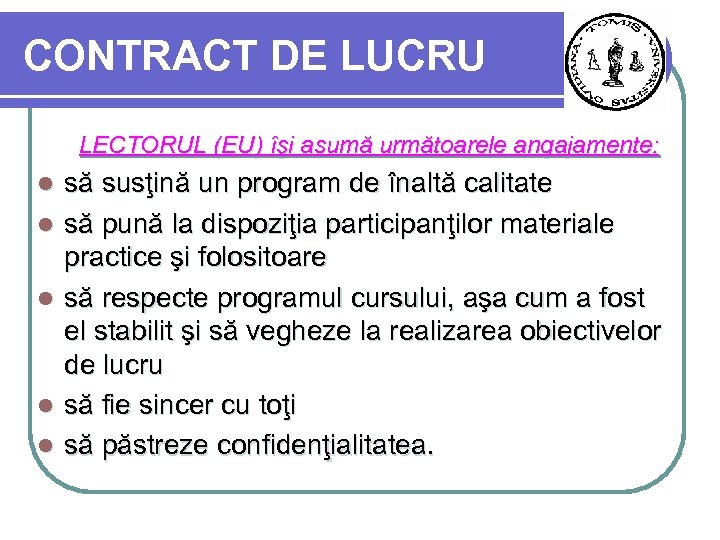CONTRACT DE LUCRU LECTORUL (EU) îşi asumă următoarele angajamente: l l l să susţină