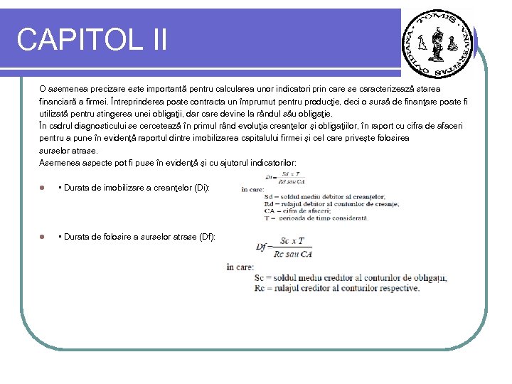 CAPITOL II O asemenea precizare este importantă pentru calcularea unor indicatori prin care se