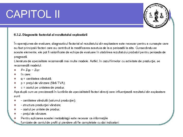 CAPITOL II 6. 3. 2. Diagnostic factorial al rezultatului exploatării În operaţiunea de evaluare,