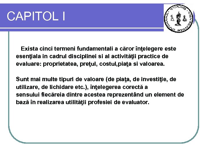 CAPITOL I Exista cinci termeni fundamentali a căror înţelegere este esenţiala in cadrul disciplinei