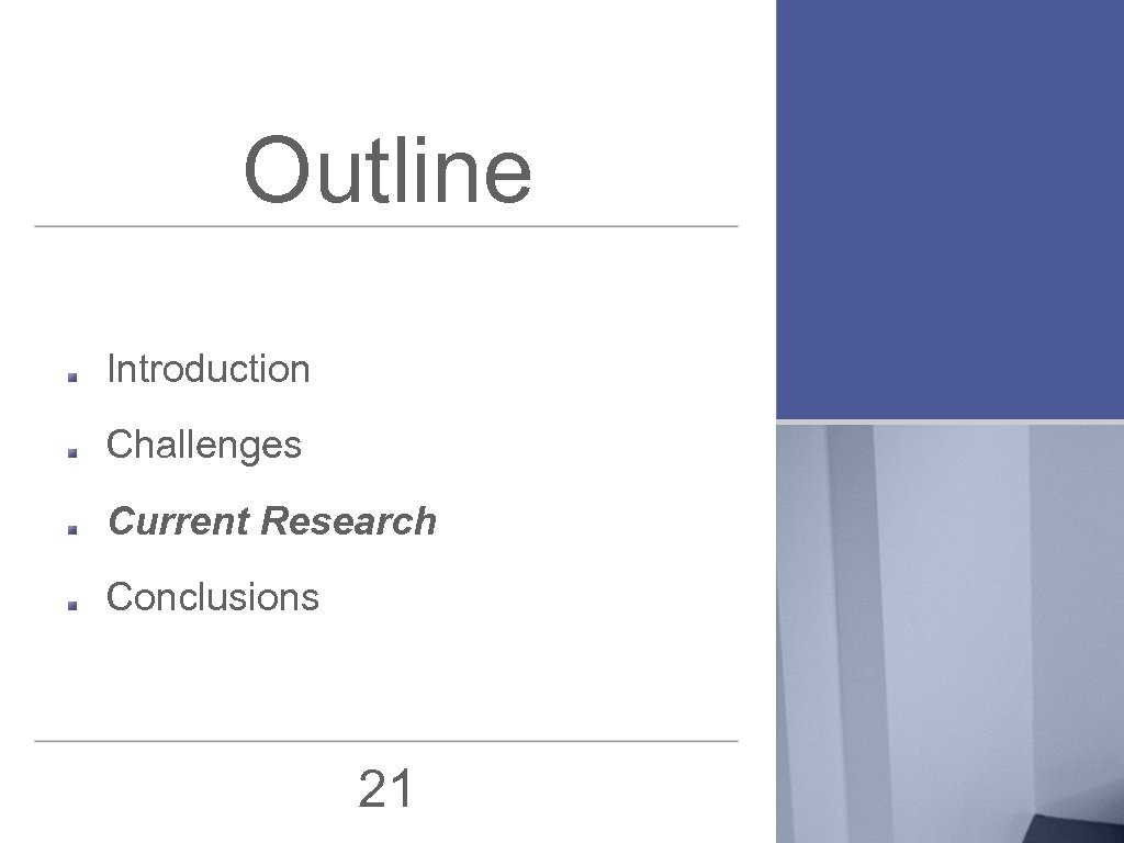 Outline Introduction Challenges Current Research Conclusions 21 