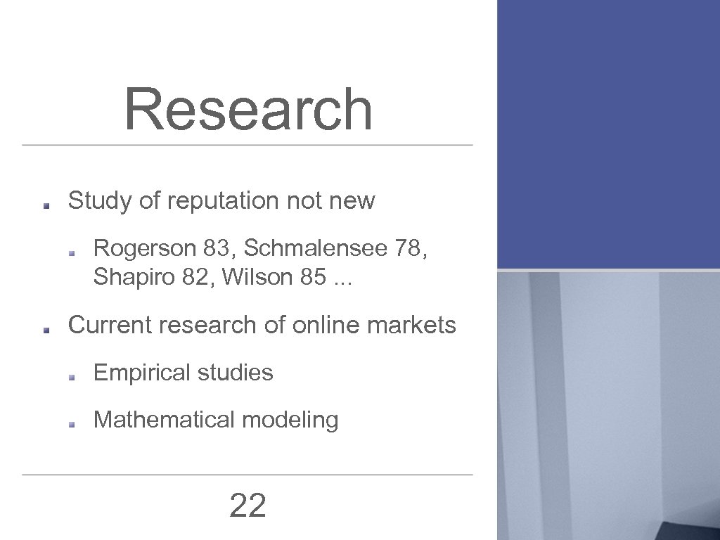 Research Study of reputation not new Rogerson 83, Schmalensee 78, Shapiro 82, Wilson 85.