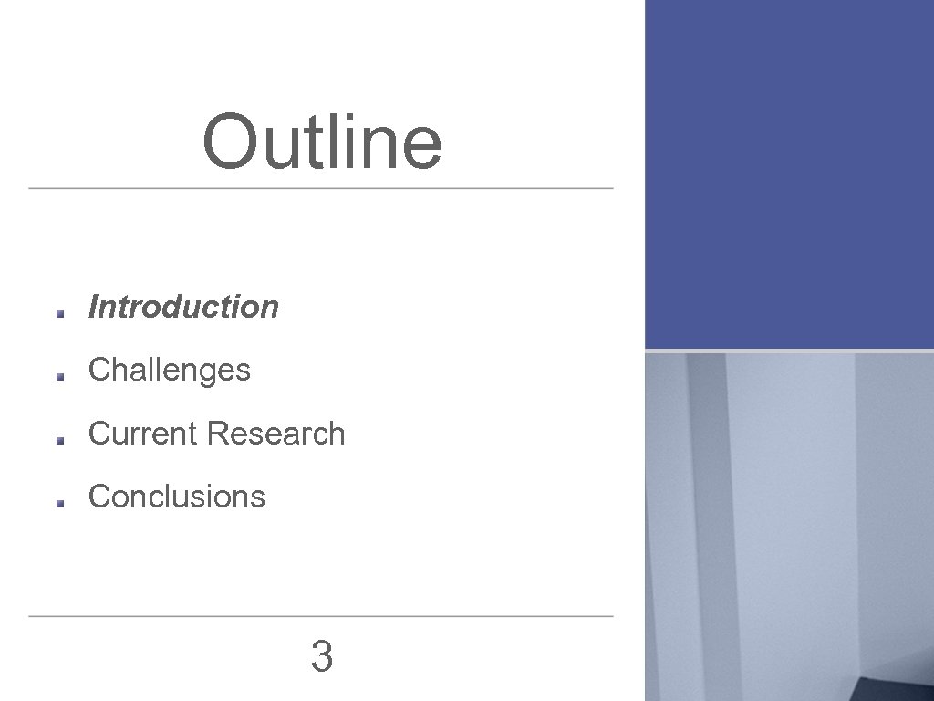 Outline Introduction Challenges Current Research Conclusions 3 