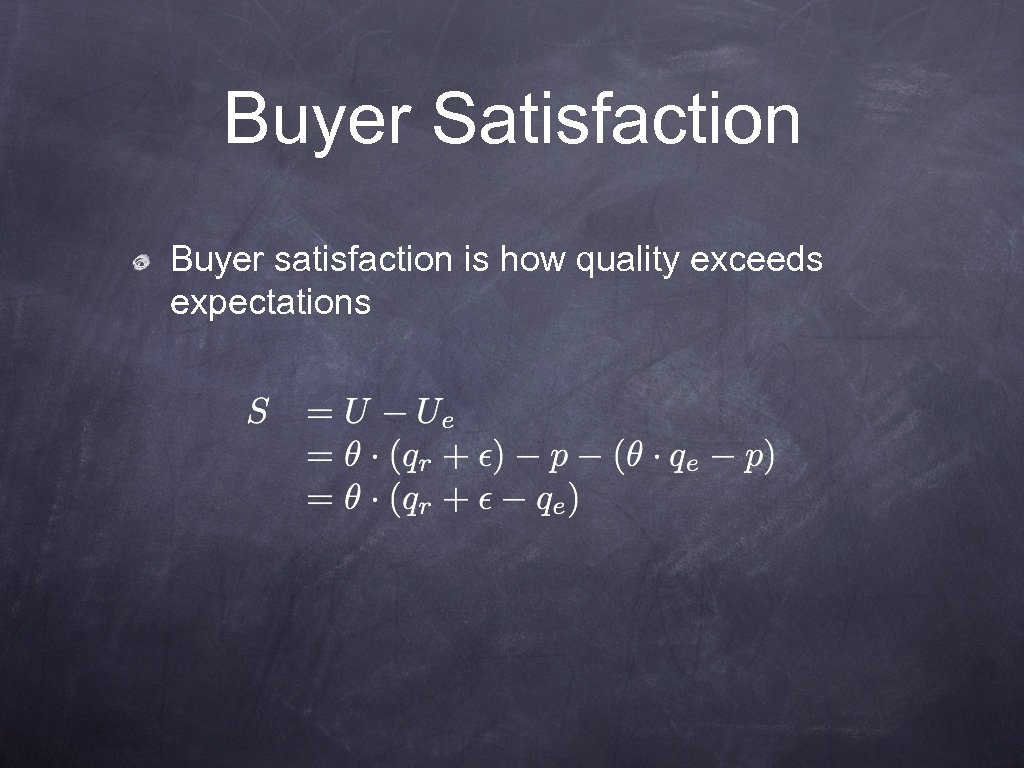 Buyer Satisfaction Buyer satisfaction is how quality exceeds expectations 