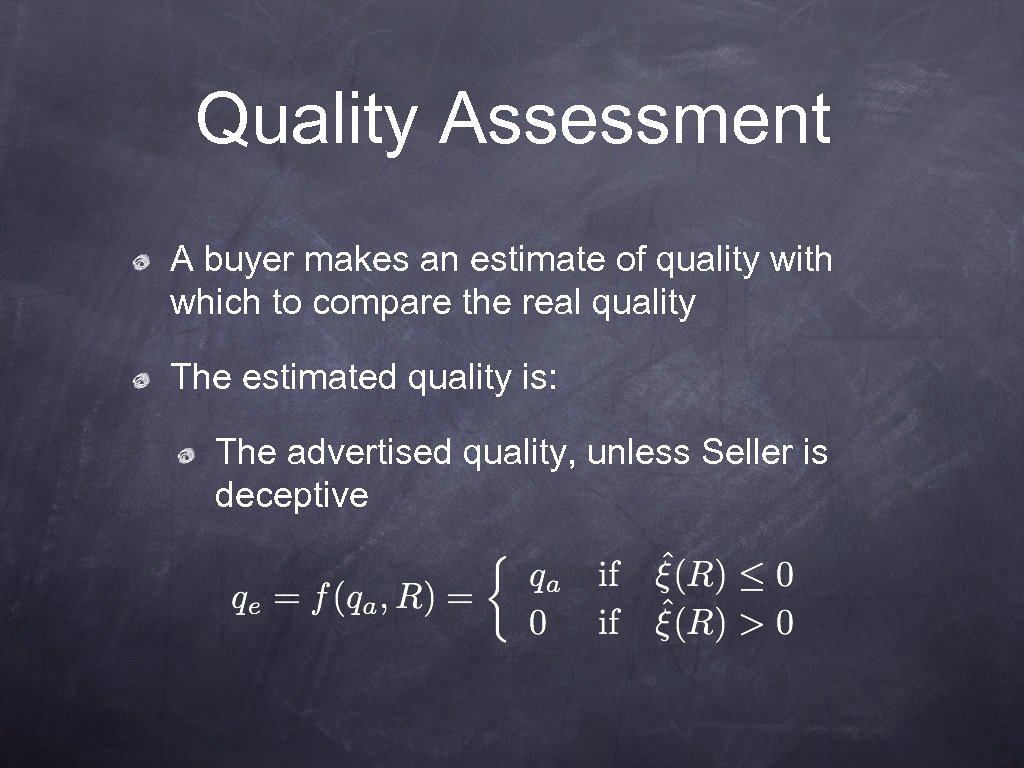 Quality Assessment A buyer makes an estimate of quality with which to compare the