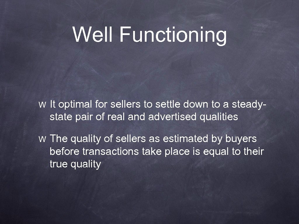 Well Functioning W It optimal for sellers to settle down to a steadystate pair