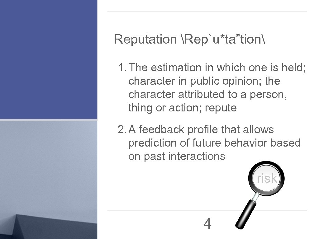 Reputation Rep`u*ta”tion 1. The estimation in which one is held; character in public opinion;