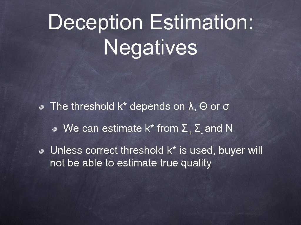 Deception Estimation: Negatives The threshold k* depends on λ, Θ or σ We can