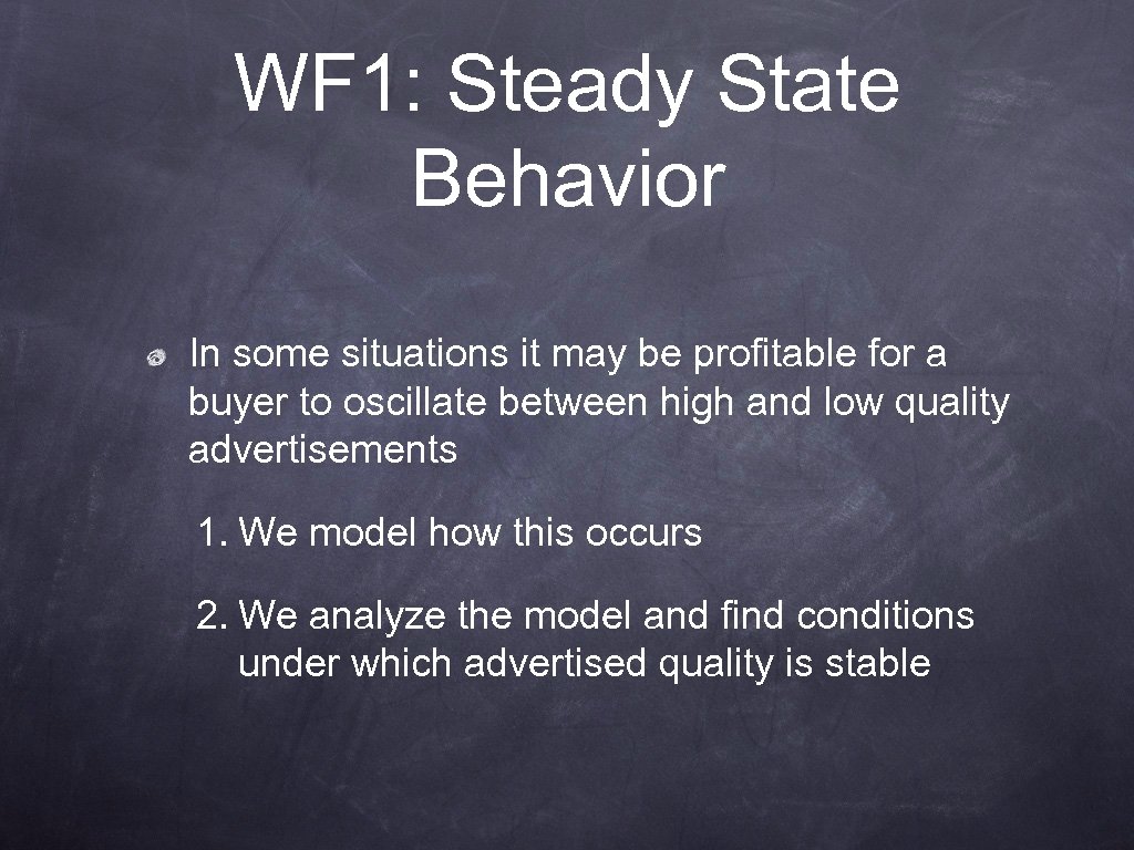 WF 1: Steady State Behavior In some situations it may be profitable for a