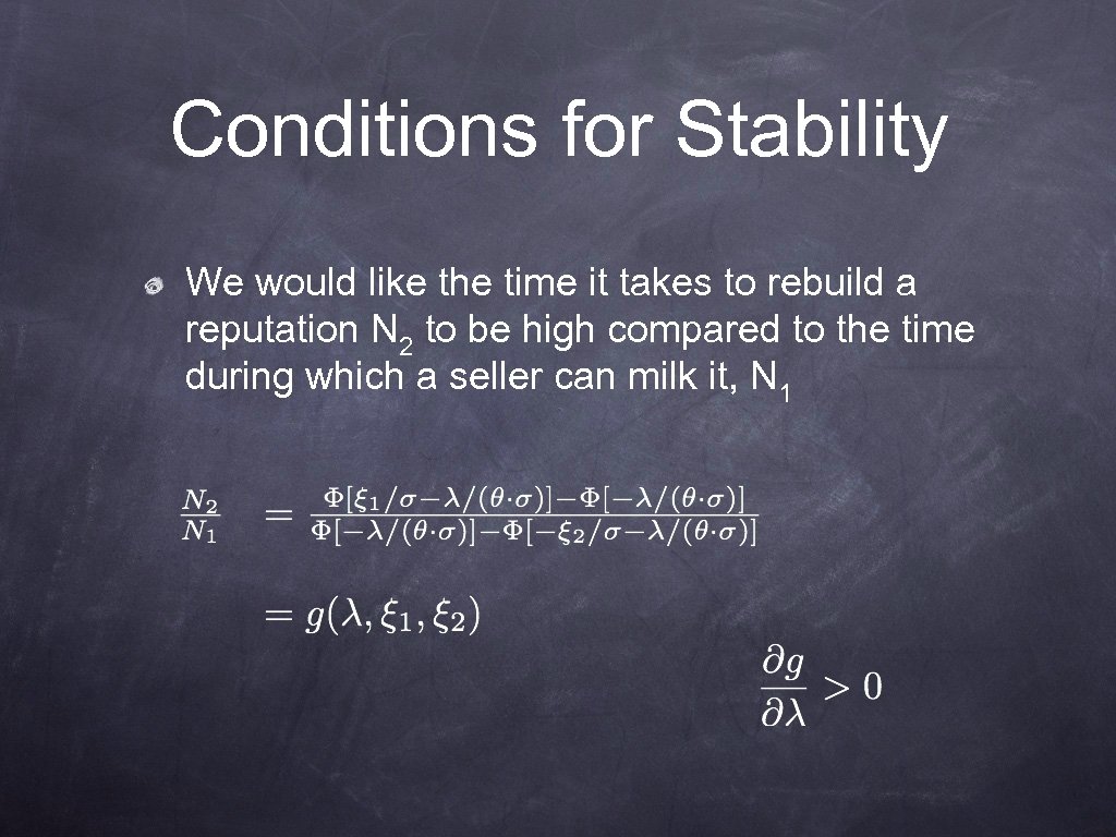 Conditions for Stability We would like the time it takes to rebuild a reputation