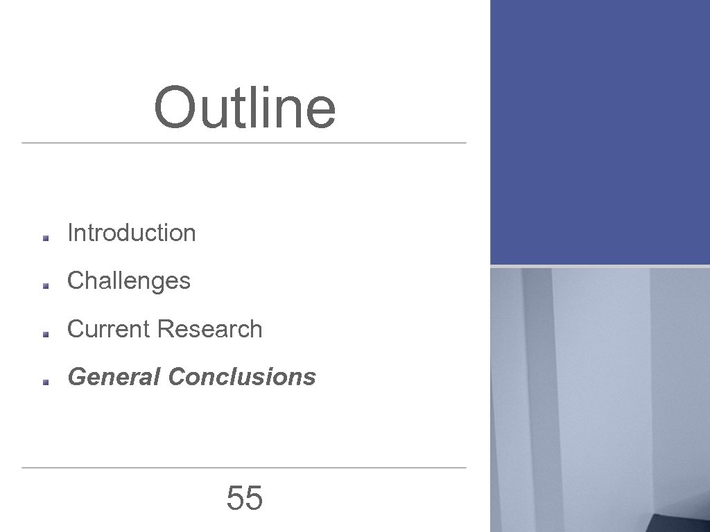 Outline Introduction Challenges Current Research General Conclusions 55 