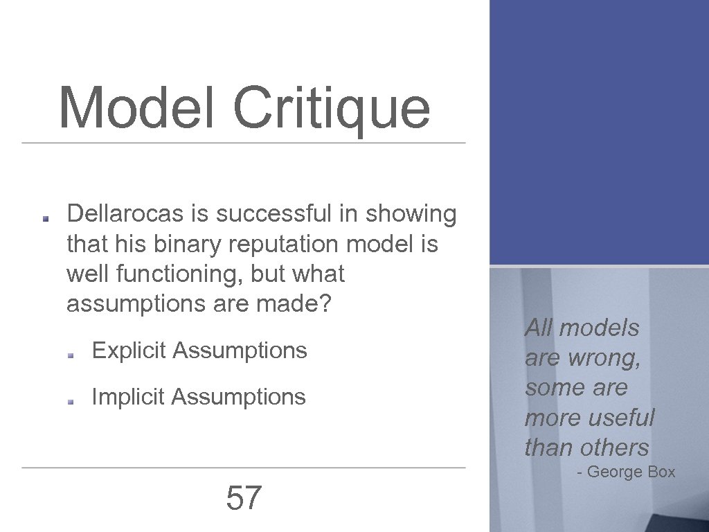 Model Critique Dellarocas is successful in showing that his binary reputation model is well