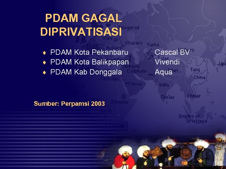 PDAM GAGAL DIPRIVATISASI ¨ PDAM Kota Pekanbaru ¨ PDAM Kota Balikpapan ¨ PDAM Kab