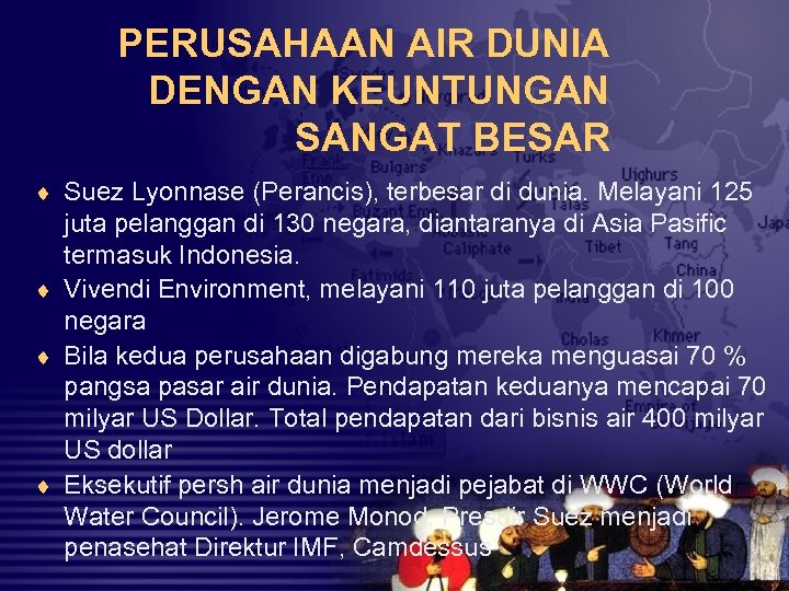 PERUSAHAAN AIR DUNIA DENGAN KEUNTUNGAN SANGAT BESAR ¨ Suez Lyonnase (Perancis), terbesar di dunia.