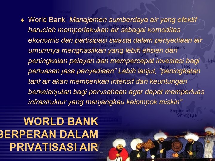 ¨ World Bank: Manajemen sumberdaya air yang efektif haruslah memperlakukan air sebagai komoditas ekonomis