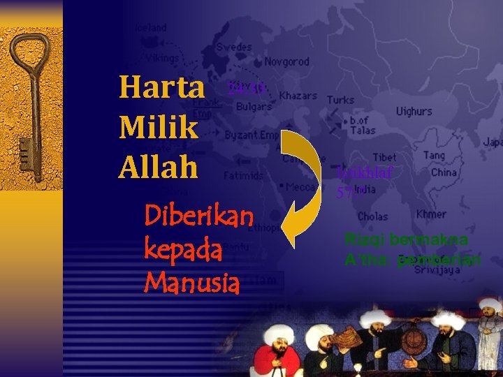 Harta Milik Allah 24: 33 Diberikan kepada Manusia Istikhlaf 57: 7 Rizqi bermakna A’tha: