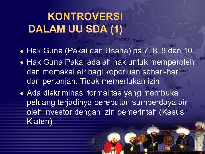 KONTROVERSI DALAM UU SDA (1) ¨ Hak Guna (Pakai dan Usaha) ps 7, 8,