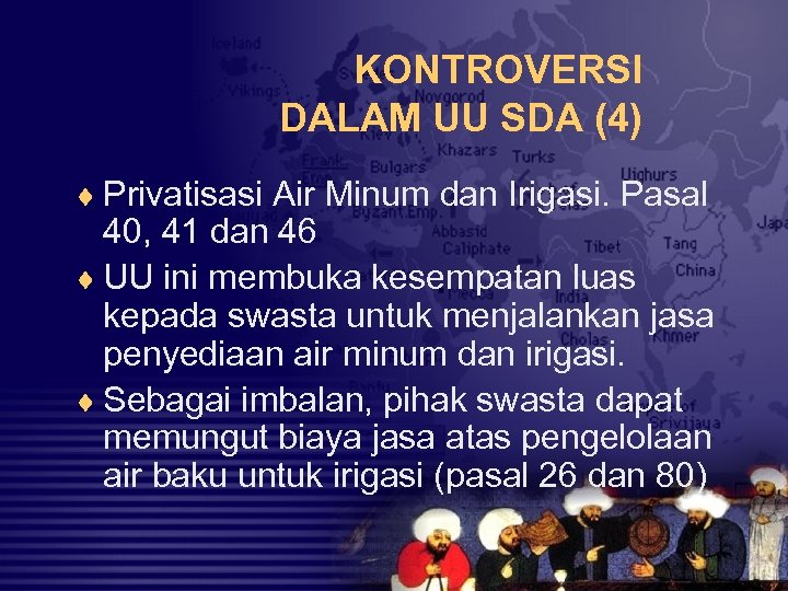 KONTROVERSI DALAM UU SDA (4) ¨ Privatisasi Air Minum dan Irigasi. Pasal 40, 41