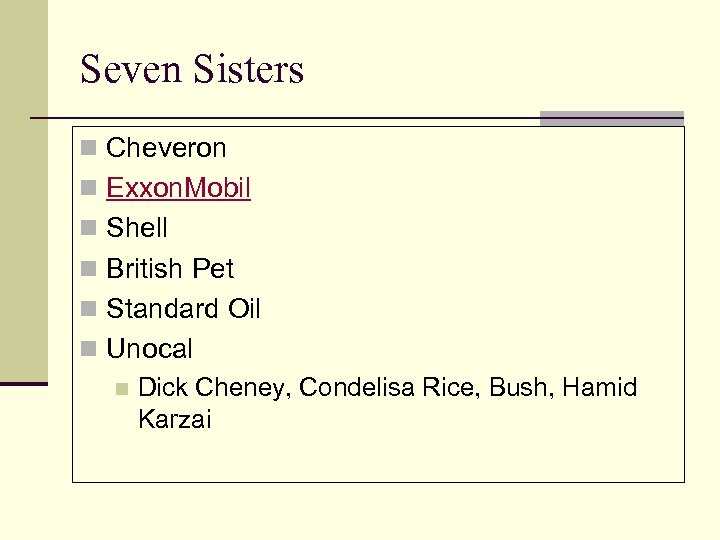 Seven Sisters n Cheveron n Exxon. Mobil n Shell n British Pet n Standard