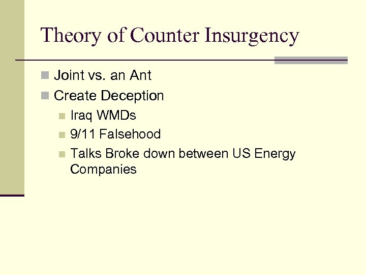 Theory of Counter Insurgency n Joint vs. an Ant n Create Deception n Iraq