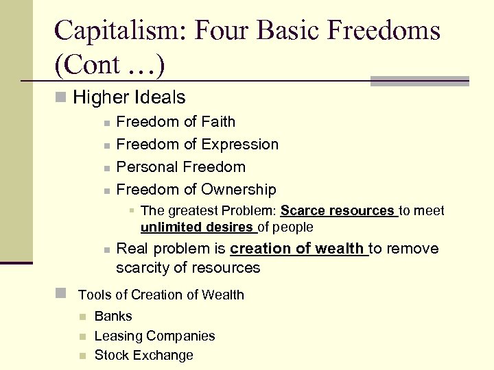 Capitalism: Four Basic Freedoms (Cont …) n Higher Ideals n n Freedom of Faith