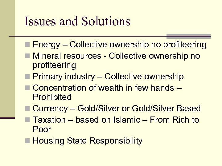 Issues and Solutions n Energy – Collective ownership no profiteering n Mineral resources -