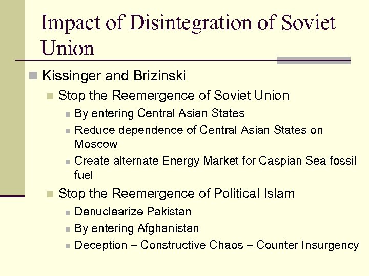 Impact of Disintegration of Soviet Union n Kissinger and Brizinski n Stop the Reemergence