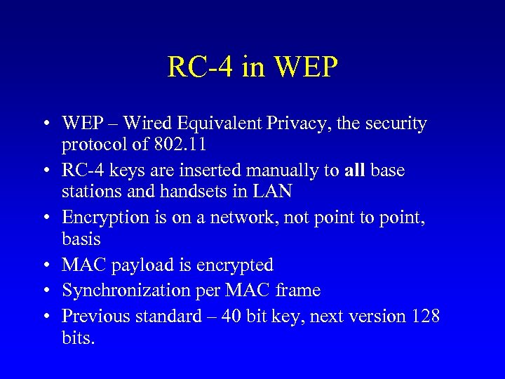 RC-4 in WEP • WEP – Wired Equivalent Privacy, the security protocol of 802.