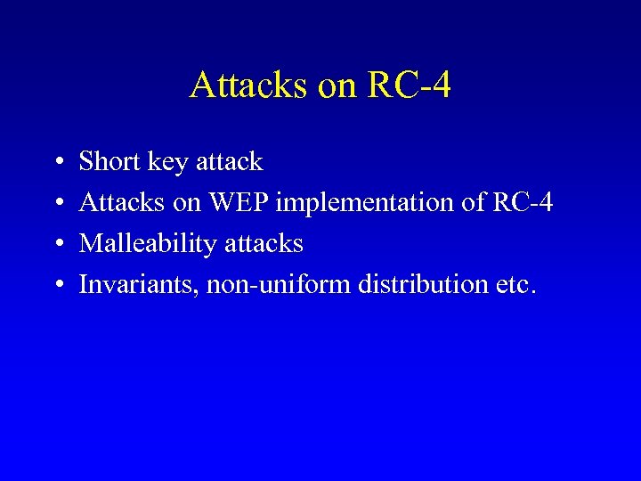 Attacks on RC-4 • • Short key attack Attacks on WEP implementation of RC-4