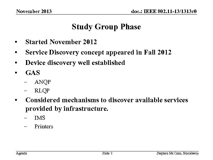doc. : IEEE 802. 11 -13/1313 r 0 November 2013 Study Group Phase •