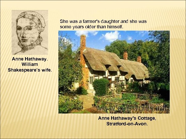 She was a farmer's daughter and she was some years older than himself. Anne