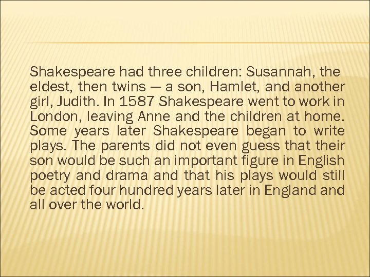 Shakespeare had three children: Susannah, the eldest, then twins — a son, Hamlet, and